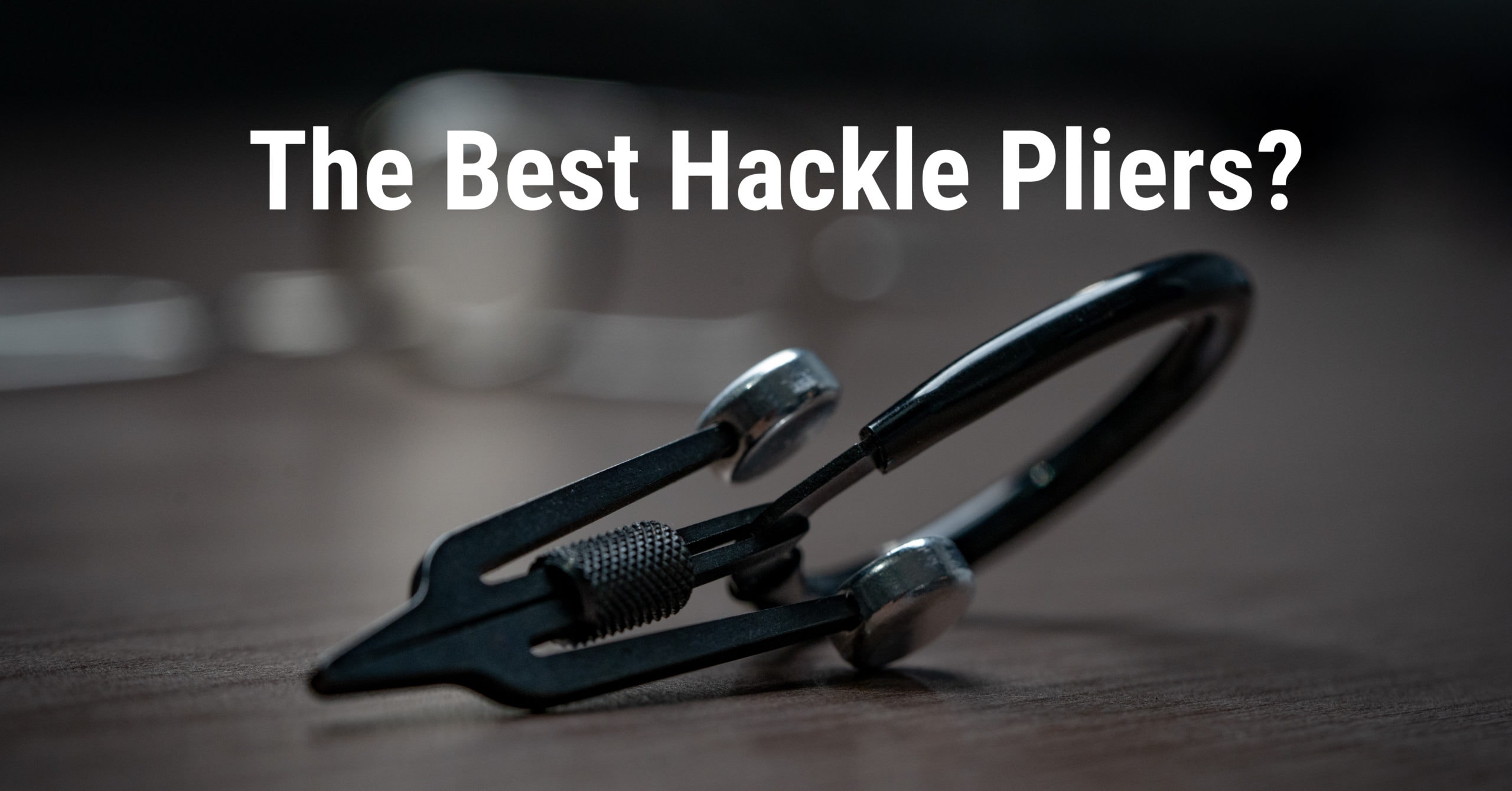 Fly Tying Tool Review, The New Cottarelli Hackle Pliers